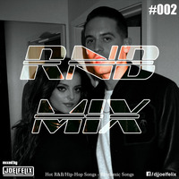 DJ JOEL FELIX - RNB MIX #002 (R&amp;B+HIP-HOP MIX) by Joel Felix