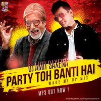 Party Toh Banti Hai (Wake Me Up Mix)-Dj Amit Saxena by Amit Saxena