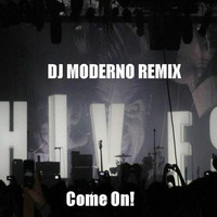 The Hives &quot;Come on&quot; Dj Moderno Remix by DjModerno