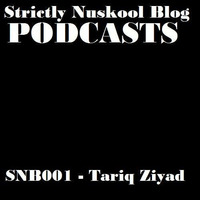 Strictly Nuskool Blog Podcasts 001-TariqZiyad by Strictly Nuskool Blog