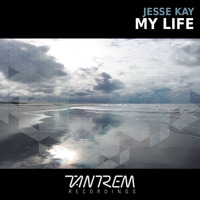 Jesse Kay - My Life (Original Mix)  OUT NOW! by Tantrem Recordings