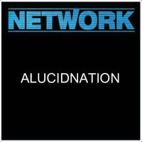 NETWORK#16 ALUCIDNATION by The House of The Flying Eyeball
