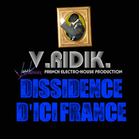V.RIDIK. Dissidence D'ici France. [V.RIDISK records.©]. France by V.RIDIK.
