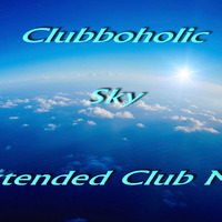 Clubboholic - Sky(Extended Club Mix)FREE FOWNLOAD by Clubboholic