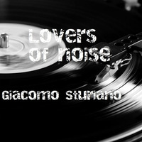 Lovers Of Noise (Original mix) by Giacomo Sturiano