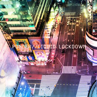 Ponder - Liquid Lockdown by Ponder