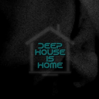 DEEP HOUSE IS HOME