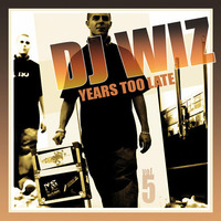 DJ Wiz - Years Too Late Vol.5 by DJ Wiz