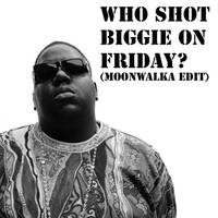 Who shot BIGGIE on friday (MOON MASHUP) by MoonWalka