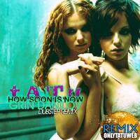 t.A.T.u. - How soon is now (Grin Danilov dubstep remix) by onlytatuweb