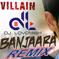 Banjara - Ek Villain - DJ Lovenish Remix by DJ Lovenish