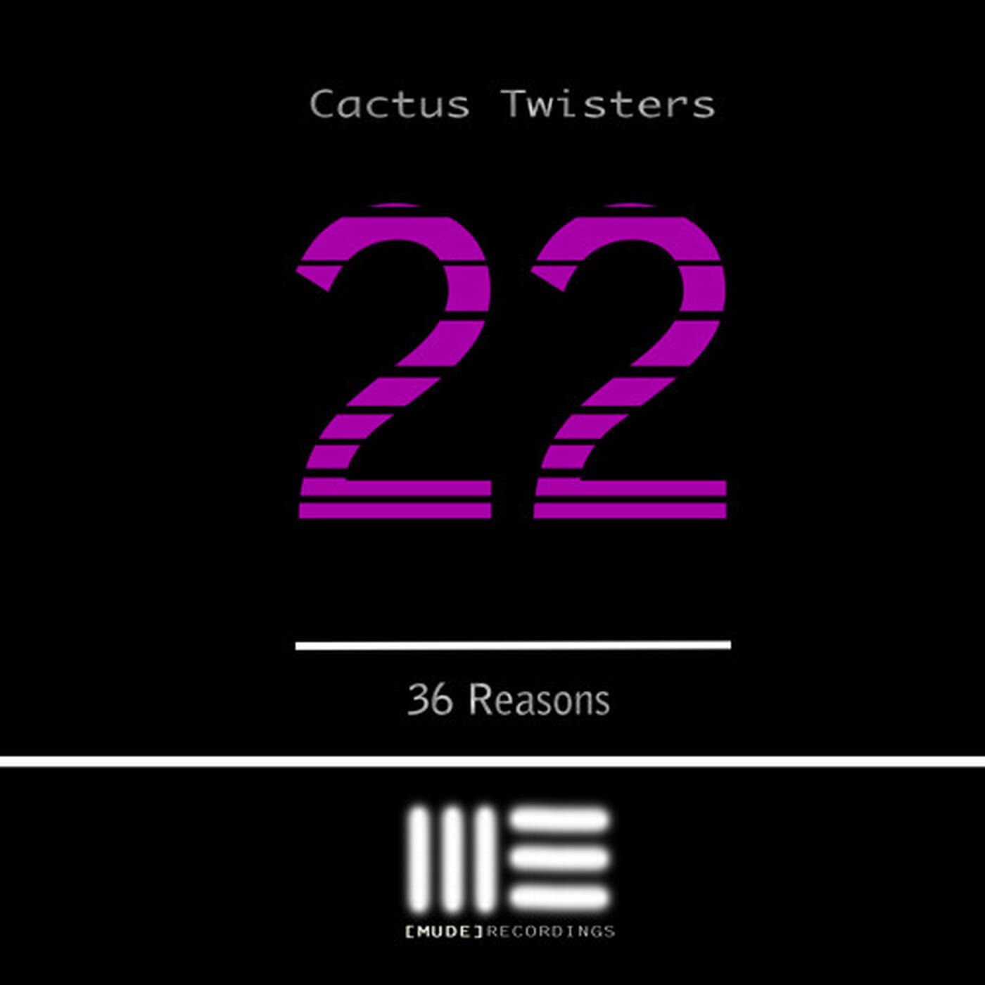 Cactus Twisters - 36 Reasons // 36 Reasons (Sonate Remix) Out Now episode artwork