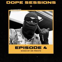 Episode Four Mixed By Mr. Presto by Dope Sessions
