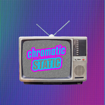 Chromatic Static