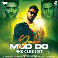 Yaar Mod Do (Club Edit) - Nkd by All Indian DJs Drive