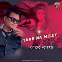 Yaar Na Miley Remix By Prem Mittal by Prem Mittal