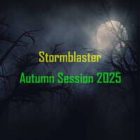 Stormblaster - Autumn Session 2025 by Stormblaster