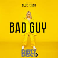 Billie Eilish - Bad Guy (Dirty Disco Eagle Houston Remix) by Dirty Disco