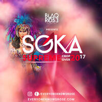 Blaqrose Supreme Presents Soka Supreme (Crop Over 2017 Edition) by Blaqrose Supreme