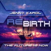 Jenny Karol - ReBirth.The Future is Now! 142 [June 2020] by Jenny Karol ॐ