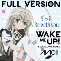 Zutto Be With You × Wake Me Up! (Full Version) by Kool-ET