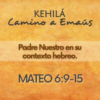 Mateo 6:9-15| Padre Nuestro en su contexto hebreo by Kehila Camino a Emaus