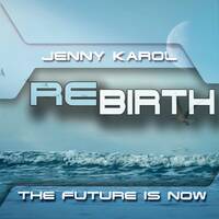 Jenny Karol &amp; R@V- ReBirth.The Future is Now ! #167 [July 2022] by Jenny Karol ॐ