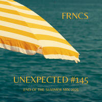 UNEXPECTED #145 (END OF THE SUMMER 2026 MIX) by FRNCS