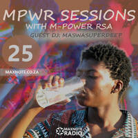 MPWR Sessions #25: M-Power RSA // Guest DJ: MaswaSuperdeep by MaxNote