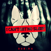 I Can't Get No Sleep (Free Download) by DJ DUB:RA
