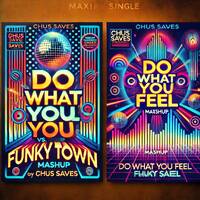  Do What You Feel. Vs. Funky Town. MashUp By Chus Saves by Chus Saves