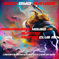 Red Eye Raves: Progressive House, Electro and Trance Club Mix V3 (tracklist in description) by Red Eye FM
