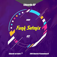 Eduardo AP - Funk setmix 2 (2008 e 2009) by Duduka AP