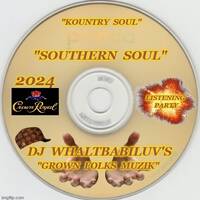 Southern Soul Sunday: Kountry Soul 2024 (Dj WhaltBabieLuv) by Dj WhaltBabieLuv's