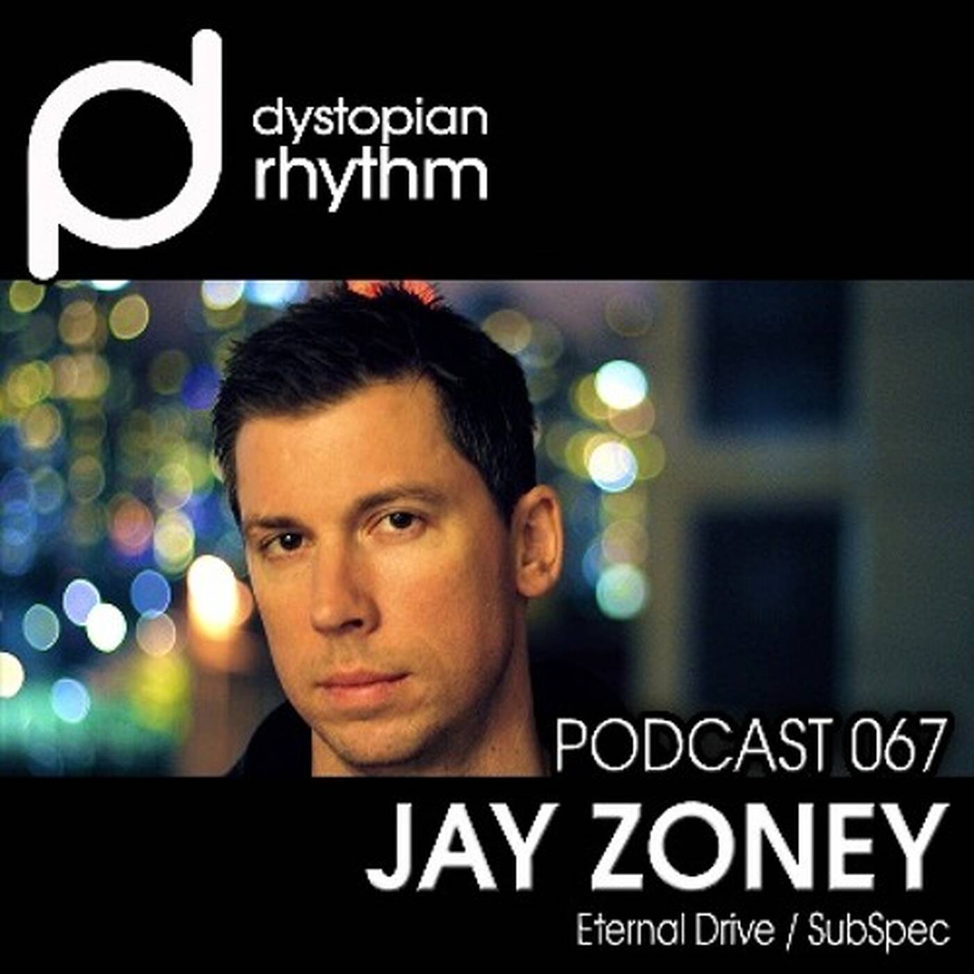 Dystopian Rhythm Podcast 067 - Jay Zoney episode artwork