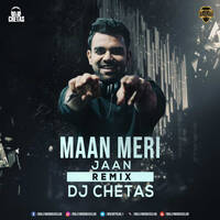 Maan Meri Jaan (Remix) - DJ Chetas by Bollywood DJs Club