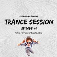 Zoltan Biro - TrancE Session #40 (Mike Foyle Special Mix) by Zoltan Biro Mix's