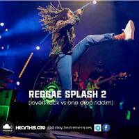 REGGEA RIDDIM SPLASH 2 [LOVERS ROCK VS ONE DROP]DJ XBOY by DJ XBOY ²⁵⁴ ★Thē XTrême★