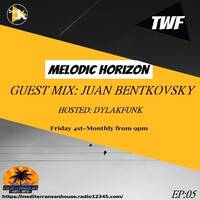 MELODIC HORIZON #05 - HOSTED BY DYLAKFUNK (GUEST MIX JUAN BENTKOSVSKY) by DYLAKFUNK