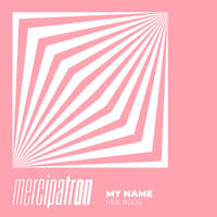 M͛Y͛ N͛A͛M͛E͛ - MIX #005 by Merci Patron