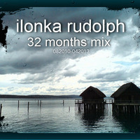 ilonka rudolph - 32 months mix 082010-042013 by ...ilonka rudolph...