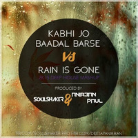KABHI JO BAADAL BARSE VS RAIN IS GONE - DEEP HOUSE MASHUP - SOULSHAKER &amp; ANIRBAN PAUL by Anirban Paul