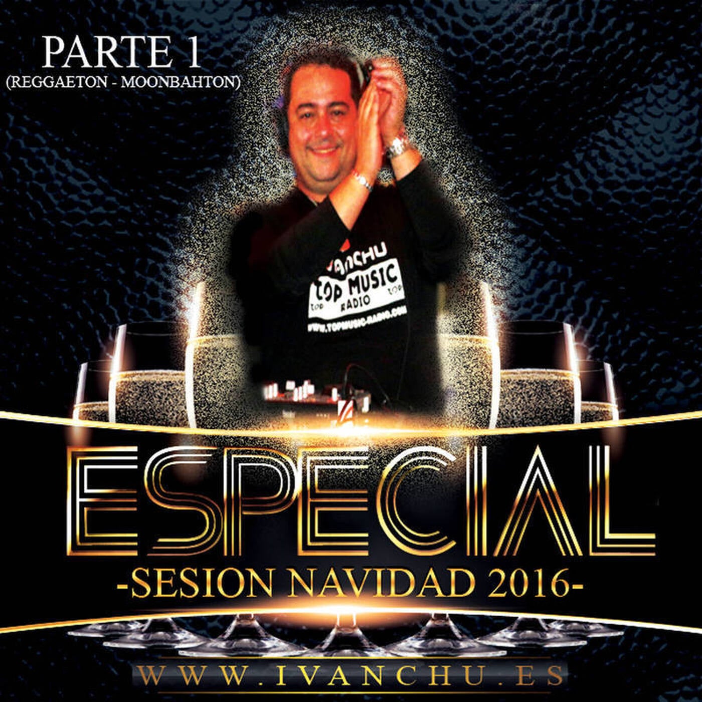 ESPECIAL NAVIDAD 2016 - IVANCHU DEEJAY (PARTE 1 - REGGAETON MOONBAHTON)