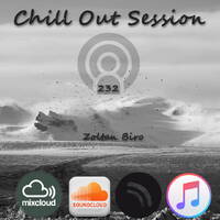 Zoltan Biro - Chill Out Session 232 by Zoltan Biro