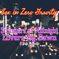 Sex in Zero Gravity - Strangers At Midnight, Lovers By Dawn (feat. Nate Monoxide) by GOAThive
