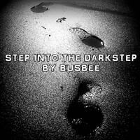 Step Into The Darkstep by Bus Bee