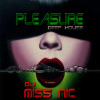 DJ Miss Nic - Pleasure (Deep House B-Day-Mix) 122bpm  09/2014 by DJ Miss Nic