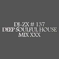 DJ-ZX # 137 DEEP SOULFUL HOUSE MIX XXX ((FREE DOWNLOAD)) by Dj-Zx