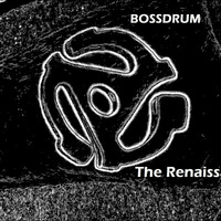 Bossdrum - The Renaissance by Bossdrum