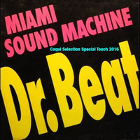 Miami Sound Machine &quot;Dr.Beat&quot; Coqui Selection Special Touch 2016 - FREE DOWNLOAD by Coqui Selection / Seleck